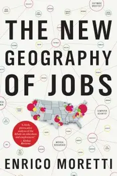 The New Geography of Jobs, Paperback/Enrico Moretti