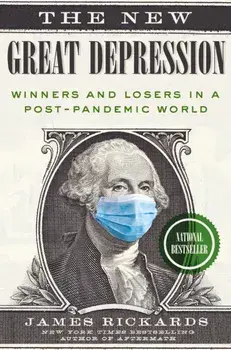 The New Great Depression: Winners and Losers in a Post-Pandemic World, Hardcover/James Rickards