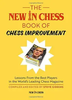 The New in Chess Book of Chess Improvement: Lessons from the Best Players in the World's Leading Chess Magazine, Paperback/Steve Giddins