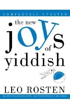The New Joys of Yiddish: Completely Updated - Leo Rosten