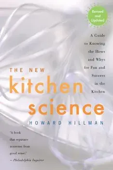 The New Kitchen Science: A Guide to Knowing the Hows and Whys for Fun and Success in the Kitchen, Paperback/Howard Hillman