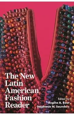 The New Latin American Fashion Reader - Regina A. Root