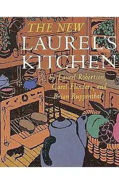 The New Laurel's Kitchen: [A Cookbook] - Laurel Robertson