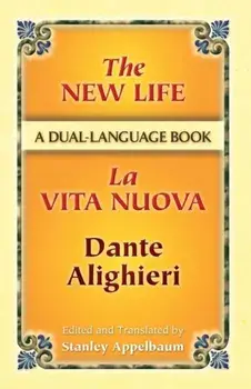 The New Life / La Vita Nuova: A Dual-Language Book, Paperback/Dante Alighieri