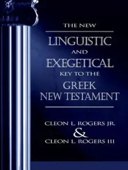 The New Linguistic and Exegetical Key to the Greek New Testament, Hardcover/Cleon L. Rogers Jr