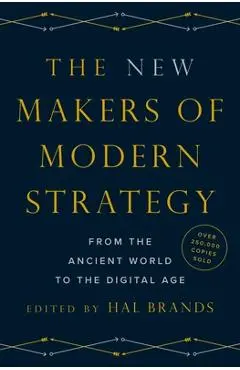 The New Makers of Modern Strategy: From the Ancient World to the Digital Age - Hal Brands
