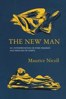 The New Man: An Interpretation of some Parables and Miracles of Christ, Paperback/Maurice Nicoll