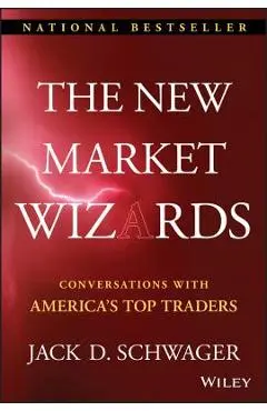 The New Market Wizards: Conversations with America's Top Traders - Jack D. Schwager