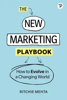 The New Marketing Playbook: The Latest Tools and Techniques to Grow Your Business: How to Grow in a Changing World/Ritchie Mehta