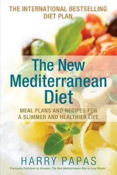 The New Mediterranean Diet: Meal Plans and Recipes for a Slimmer and Healthier Life, Paperback/Harry Papas