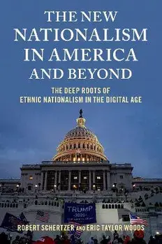 The New Nationalism in America and Beyond: The Deep Roots of Ethnic Nationalism in the Digital Age, Paperback/Robert Schertzer