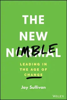 The New Nimble. Leading in the Age of Change, Hardback/Jay Sullivan
