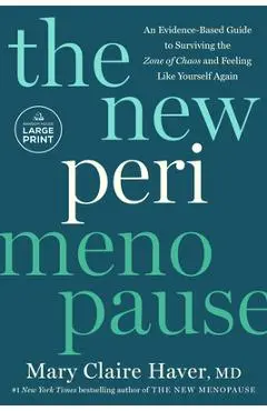 The New Perimenopause: An Evidence-Based Guide to Surviving the Zone of Chaos and Feeling Like Yourself Again - Mary Claire Haver
