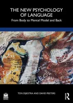The New Psychology of Language. From Body to Mental Model and Back, Paperback/David Peeters