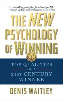 The New Psychology of Winning: Top Qualities of a 21st Century Winner, Paperback/Denis Waitley