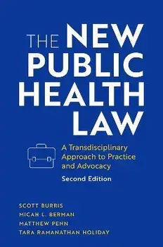 The New Public Health Law: A Transdisciplinary Approach to Practice and Advocacy, Hardcover/Scott Burris