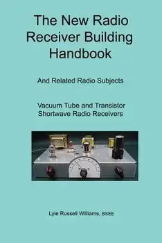 The New Radio Receiver Building Handbook, Paperback/Bsee Lyle Russell Williams