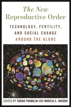 The New Reproductive Order. Technology, Fertility, and Social Change around the Globe, Paperback/***