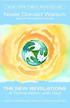 The New Revelations: A Conversation with God, Paperback/Neale Donald Walsch