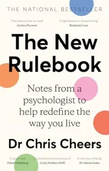 The New Rulebook. Notes from a psychologist to help redefine the way you live, for fans of Glennon Doyle, Brene Brown, Elizabeth Gilbert and Julie Smith, Paperback/Dr Chris Cheers