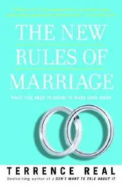 The New Rules of Marriage: What You Need to Know to Make Love Work - Terrence Real