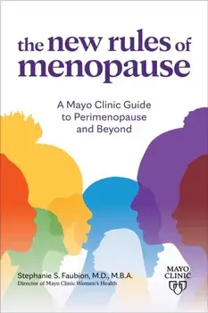 The New Rules of Menopause. A Mayo Clinic guide to perimenopause and beyond, Paperback/Dr. Stephanie Faubion