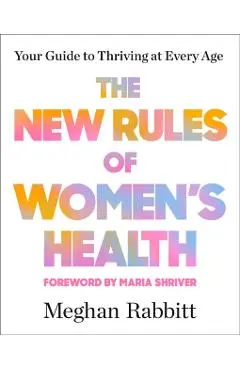 The New Rules of Women's Health: Your Guide to Thriving at Every Age - Meghan Rabbitt
