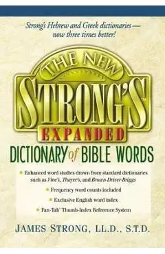 The New Strong's Expanded Dictionary of Bible Words - Robert P. Kendall