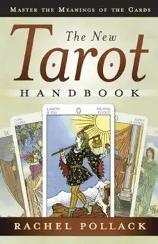 The New Tarot Handbook: Master the Meanings of the Cards, Paperback/Rachel Pollack