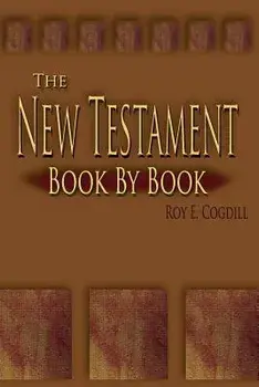 The New Testament: Book by Book, Paperback/Roy E. Cogdill