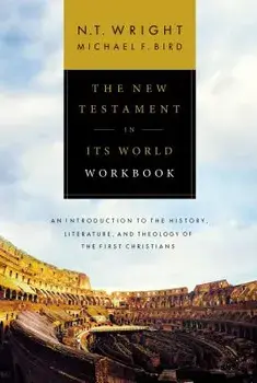 The New Testament in Its World Workbook: An Introduction to the History, Literature, and Theology of the First Christians, Paperback/N. T. Wright