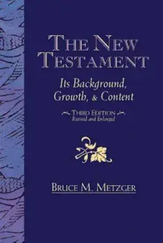 The New Testament: Its Background, Growth, & Content Third Edition, Paperback/Bruce M. Metzger
