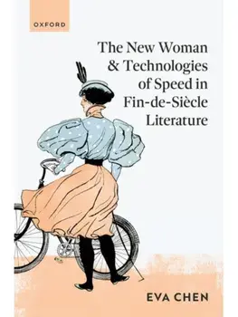 The New Woman and Technologies of Speed in Fin-de- Siecle Literature, Hardback/***