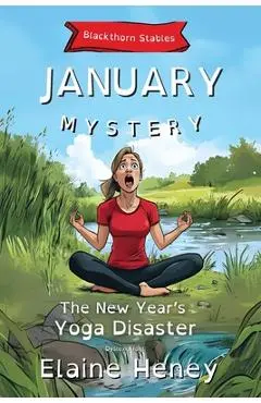 The New Year's Yoga Disaster Blackthorn Stables January Mystery - Dyslexia Friendly - Elaine Heney