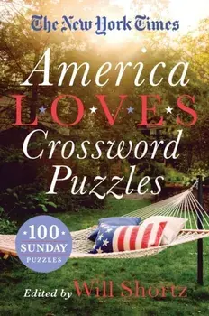 The New York Times America Loves Crossword Puzzles. 100 Sunday Puzzles, Paperback/Will Shortz
