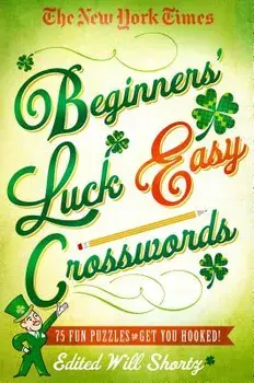 The New York Times Beginners' Luck Easy Crosswords: 75 Fun Puzzles to Get You Hooked!, Paperback/The New York Times
