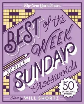 The New York Times Best of the Week Series: Sunday Crosswords: 50 Extra Large Puzzles, Paperback/The New York Times