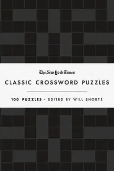The New York Times Classic Crossword Puzzles: 100 Puzzles Edited by Will Shortz, Hardcover/***