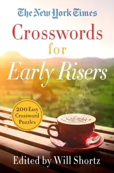 The New York Times Crosswords for Early Risers: 200 Easy Crossword Puzzles, Paperback/New York Times
