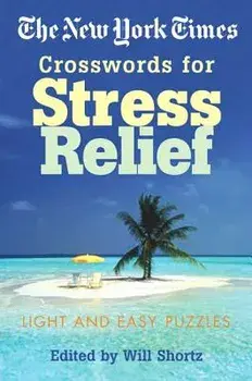 The New York Times Crosswords for Stress Relief: Light and Easy Puzzles, Paperback/New York Times