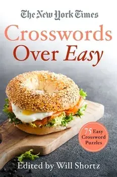 The New York Times Crosswords Over Easy: 75 Easy Crossword Puzzles, Paperback/***