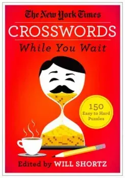 The New York Times Crosswords While You Wait: 150 Easy to Hard Puzzles, Paperback/The New York Times