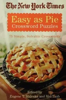 The New York Times Easy as Pie Crossword Puzzles: 75 Simple, Solvable Crosswords, Paperback/New York Times