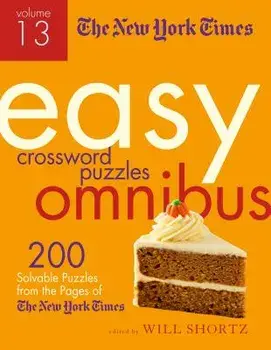 The New York Times Easy Crossword Puzzle Omnibus Volume 13: 200 Solvable Puzzles from the Pages of the New York Times, Paperback/New York Times