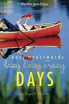The New York Times Easy Crossword Puzzles for Lazy Hazy Crazy Days, Paperback/***