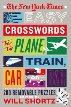 The New York Times Easy Crosswords for the Plane, Train, Car or Bar: 200 Removable Puzzles, Paperback/New York Times
