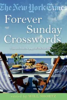 The New York Times Forever Sunday Crosswords: 75 Puzzles from the Pages of the New York Times, Paperback/Will Shortz