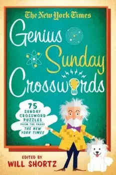 The New York Times Genius Sunday Crosswords: 75 Sunday Crossword Puzzles from the Pages of the New York Times, Paperback/The New York Times