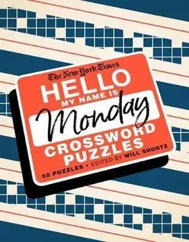 The New York Times Hello, My Name Is Monday: 50 Monday Crossword Puzzles, Spiral/***