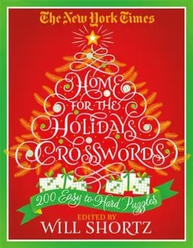 The New York Times Home for the Holidays Crosswords: 200 Easy to Hard Puzzles, Paperback/The New York Times